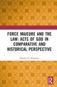 Cover of Force Majeure and the Law: Acts of God in Comparative and Historical Perspective