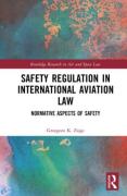 Cover of Safety Regulation in International Aviation Law: Normative Aspects of Safety