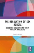 Cover of The Regulation of Sex Robots: Gender and Sexuality in the Era of Artificial Intelligence