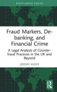 Cover of Fraud Markers, De-banking, and Financial Crim:e A Legal Analysis of Counter-fraud Practices in the UK and Beyond