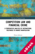 Cover of Competition Law and Financial Crime: A Comparative Analysis of International Responses to Market Manipulation (eBook)