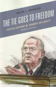 Cover of The Tie Goes to Freedom: Justice Anthony M. Kennedy on Liberty