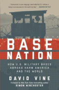 Cover of Base Nation: How U.S. Military Bases Abroad Harm America and the World