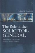 Cover of The Role of the Solicitor-General: Negotiating Law, Politics and the Public Interest