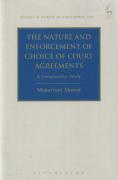 Cover of The Nature and Enforcement of Choice of Court Agreements: A Comparative Study