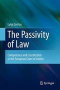 Cover of The Passivity of Law: Competence and Constitution in the European Court of Justice