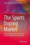 Cover of The Sports Doping Market: Understanding Supply and Demand, and the Challenges of Their Control