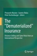 Cover of The "Dematerialized" Insurance: Distance Selling and Cyber Risks from an International Perspective