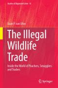Cover of The Illegal Wildlife Trade: Inside the World of Poachers, Smugglers and Traders