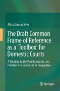 Cover of The Draft Common Frame of Reference as a 'Toolbox' for Domestic Courts: A Solution to the Pure Economic Loss Problem in a Comparative Perspective