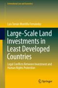 Cover of Large-Scale Land Investments in Least Developed Countries: Legal Conflicts Between Investment and Human Rights Protection