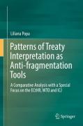 Cover of Patterns of Treaty Interpretation as Anti-fragmentation Tools: A Comparative Analysis with a Special Focus on the ECtHR, WTO and ICJ