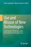Cover of Use and Misuse of New Technologies: Contemporary Challenges in International and European Law