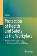 Cover of Protection of Health and Safety at the Workplace: A Comparative Legal Study of the European Union and China