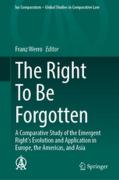 Cover of The Right To Be Forgotten: A Comparative Study of the Emergent Right's Evolution and Application in Europe, the Americas, and Asia
