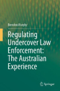 Cover of Regulating Undercover Law Enforcement: The Australian Experience