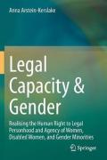 Cover of Legal Capacity & Gender: Realising the Human Right to Legal Personhood and Agency of Women, Disabled Women, and Gender Minorities
