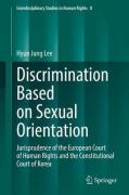 Cover of Discrimination Based on Sexual Orientation: Jurisprudence of the European Court of Human Rights and the Constitutional Court of Korea