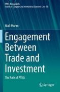 Cover of Engagement Between Trade and Investment: The Role of PTIAs