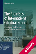 Cover of The Premises of International Criminal Procedure: Identifying the Principles in International Collaboration (eBook)