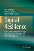 Cover of Digital Resilience: International and Domestic Legal Responses to Cyber Security and Artificial Intelligence