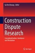 Cover of Construction Dispute Research: Conceptualisation, Avoidance and Resolution