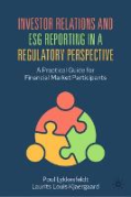 Cover of Investor Relations and ESG Reporting in a Regulatory Perspective: A Practical Guide for Financial Market Participants