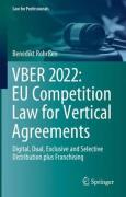 Cover of VBER 2022: EU Competition Law for Vertical Agreements: Digital, Dual, Exclusive and Selective Distribution plus Franchising