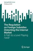 Cover of The Regulation on Foreign Subsidies Distorting the Internal Market: A Path to a Level Playing Field?