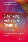 Cover of E-banking, Fintech, &#38; Financial Crimes: The Current Economic and Regulatory Landscape