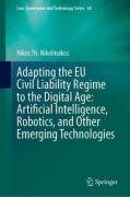 Cover of Adapting the EU Civil Liability Regime to the Digital Age: Artificial Intelligence, Robotics, and Other Emerging Technologies