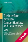 Cover of The Interface between Competition Law and Data Privacy Law: Violation of Privacy as an Exploitative Theory of Harm under Article 102 TFEU (eBook)