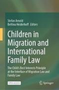 Cover of Children in Migration and International Family Law: The Child's Best Interests Principle at the Interface of Migration Law and Family Law