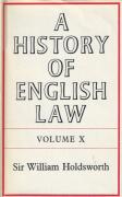 Cover of Sir William Searle Holdsworth: A History of English Law Volume 10: Book V Part I - The Centuries of Settlement and Reform 1701-1875 (I)