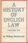 Cover of Sir William Searle Holdsworth: A History of English Law Volume 12: Book V Part 1 - The Centuries of Settlement and Reform 1701-1875 (III)