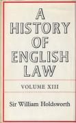Cover of Sir William Searle Holdsworth: A History of English Law Volume 13: Book V Part I - The Centuries of Settlement and Reform 1701-1875 (IV)
