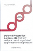 Cover of Deferred Prosecution Agreements: The Law and Practice of Negotiated Corporate Criminal Penalties