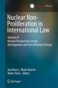 Cover of Nuclear Non-Proliferation in International Law - Volume IV: Human Perspectives on the Development and Use of Nuclear Energy