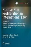 Cover of Nuclear Non-Proliferation in International Law - Volume VI : Nuclear Disarmament and Security at Risk - Legal Challenges in a Shifting Nuclear World