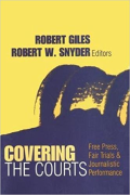 Cover of Covering the Courts: Free Press, Fair Trials, and Journalistic Performance (