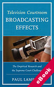 Cover of Television Courtroom Broadcasting Effects: The Empirical Research and the Supreme Court Challenge (eBook)