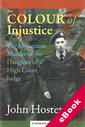 Cover of The Colour of Injustice: The Mysterious Murder of the Daughter of a High Court Judge (eBook)