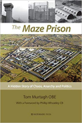 Cover of The Maze Prison: A Hidden Story of Chaos, Anarchy and Politics