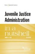Cover of Feld's Juvenile Justice Administration in a Nutshell
