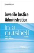 Cover of Juvenile Justice Administration in a Nutshell