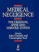 Cover of Medical Negligence: The Cranium, Spine and Nervous System