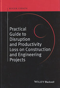 Cover of A Practical Guide to Disruption and Productivity Loss on Construction and Engineering Projects