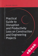 Cover of A Practical Guide to Disruption and Productivity Loss on Construction and Engineering Projects (eBook)