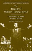 Cover of The Tragedy of William Jennings Bryan: Constitutional Law and the Politics of Backlash